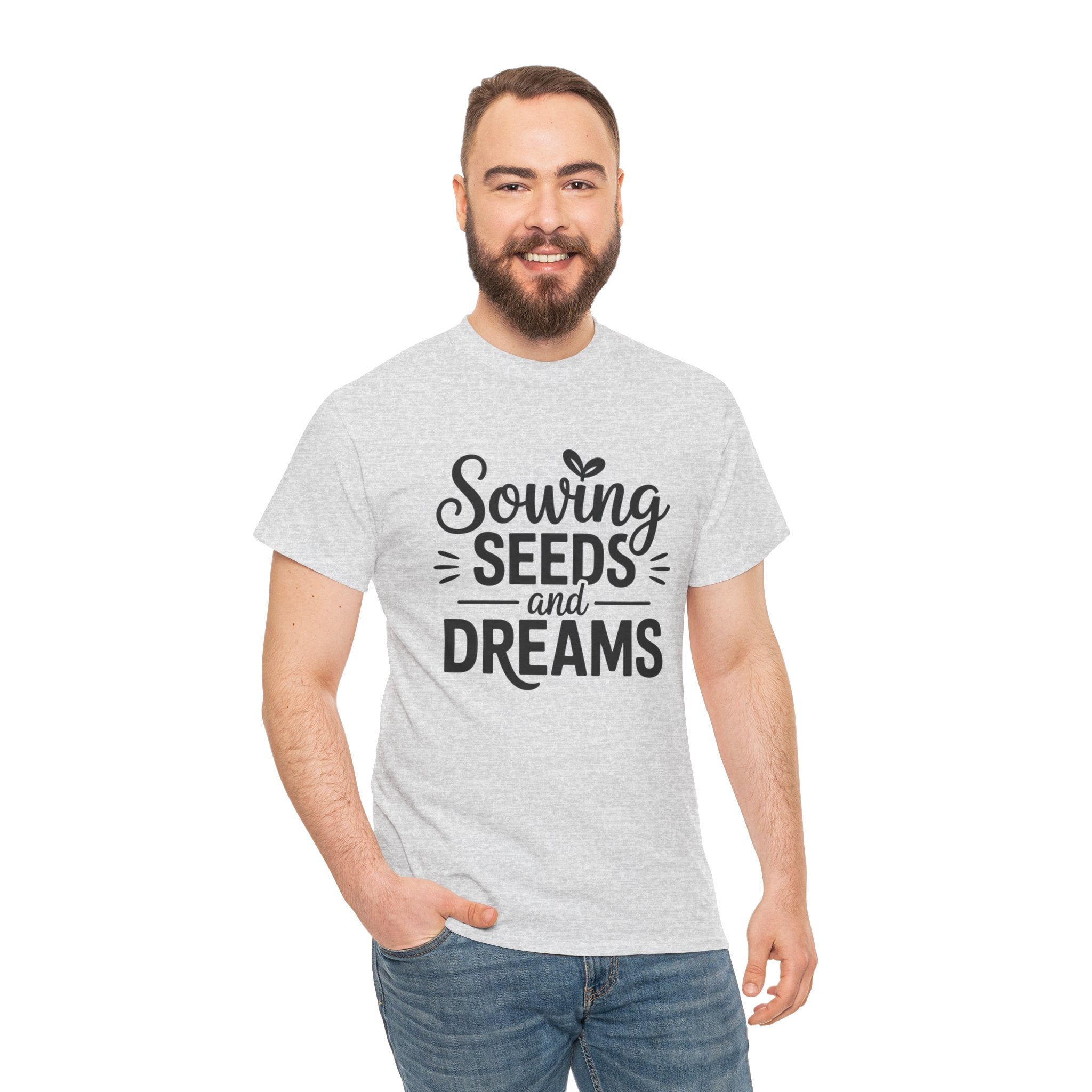 Sowing Seeds and Dreams Tee — Inspirational Gardening Quote T-Shirt