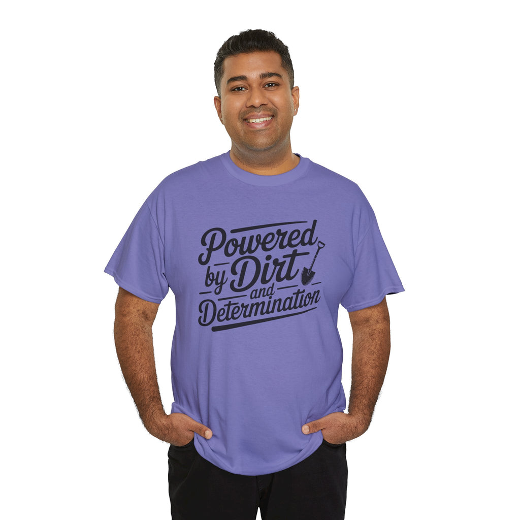 Gardening T-Shirt — "Powered by Dirt and Determination"