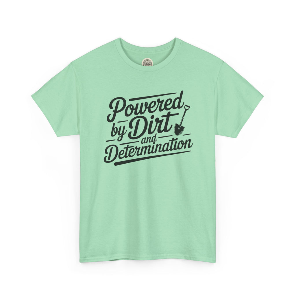 Gardening T-Shirt — "Powered by Dirt and Determination"