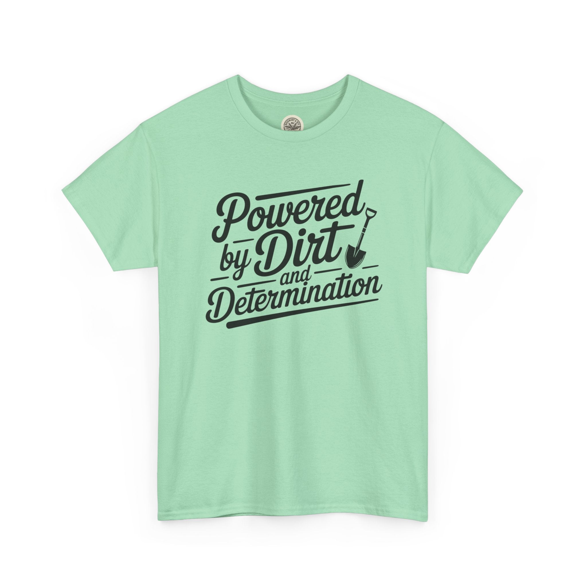 Gardening T-Shirt — "Powered by Dirt and Determination"