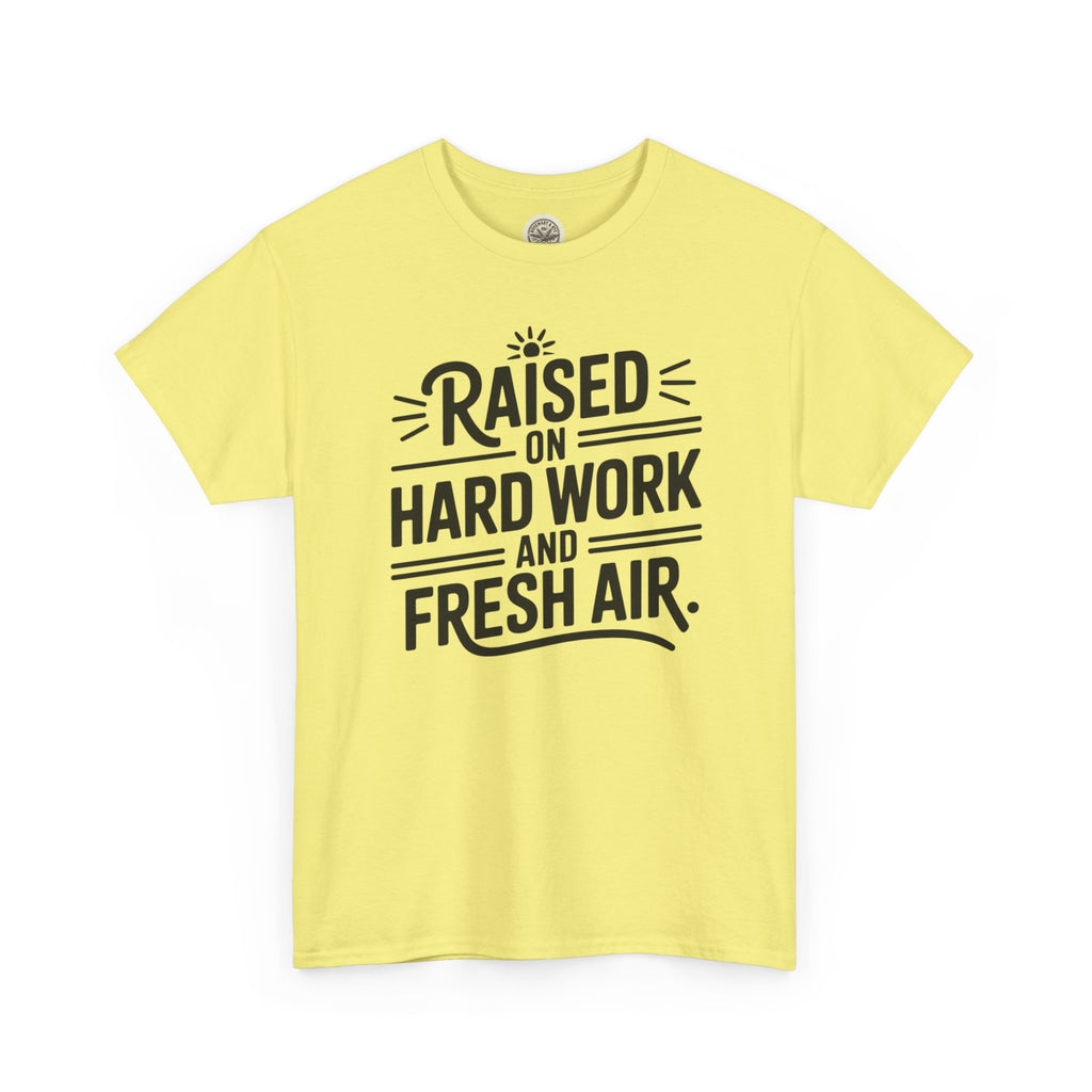 Raised on Hard Work and Fresh Air T-Shirt