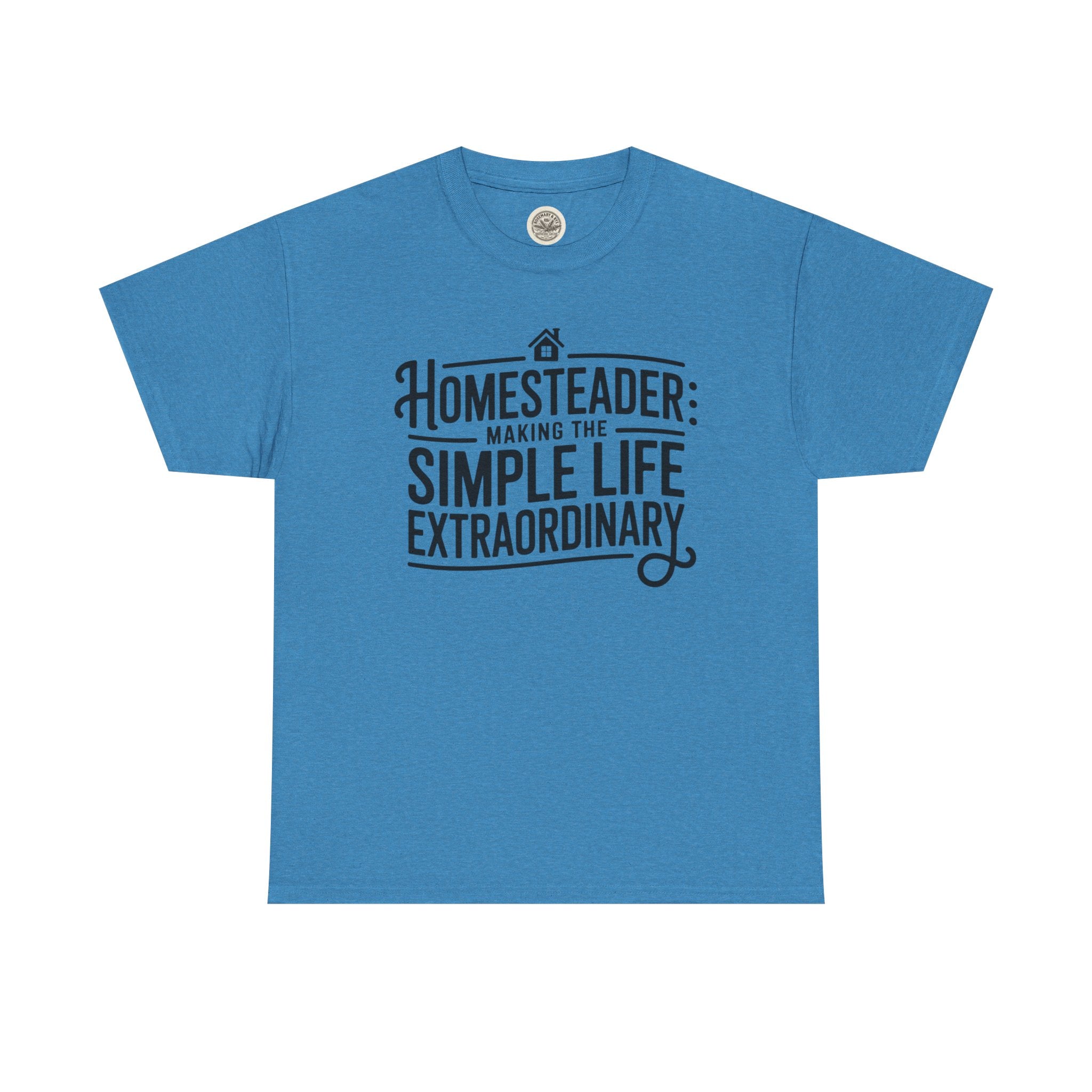 Homesteader T‑Shirt — "Making the Simple Life Extraordinary" Rustic Farmhouse Tee