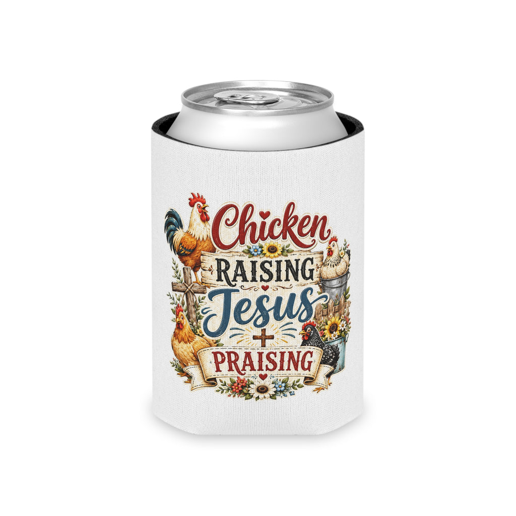 Can Cooler — "Chicken Raising, Jesus Praising" Rustic Farmhouse Beverage Koozie