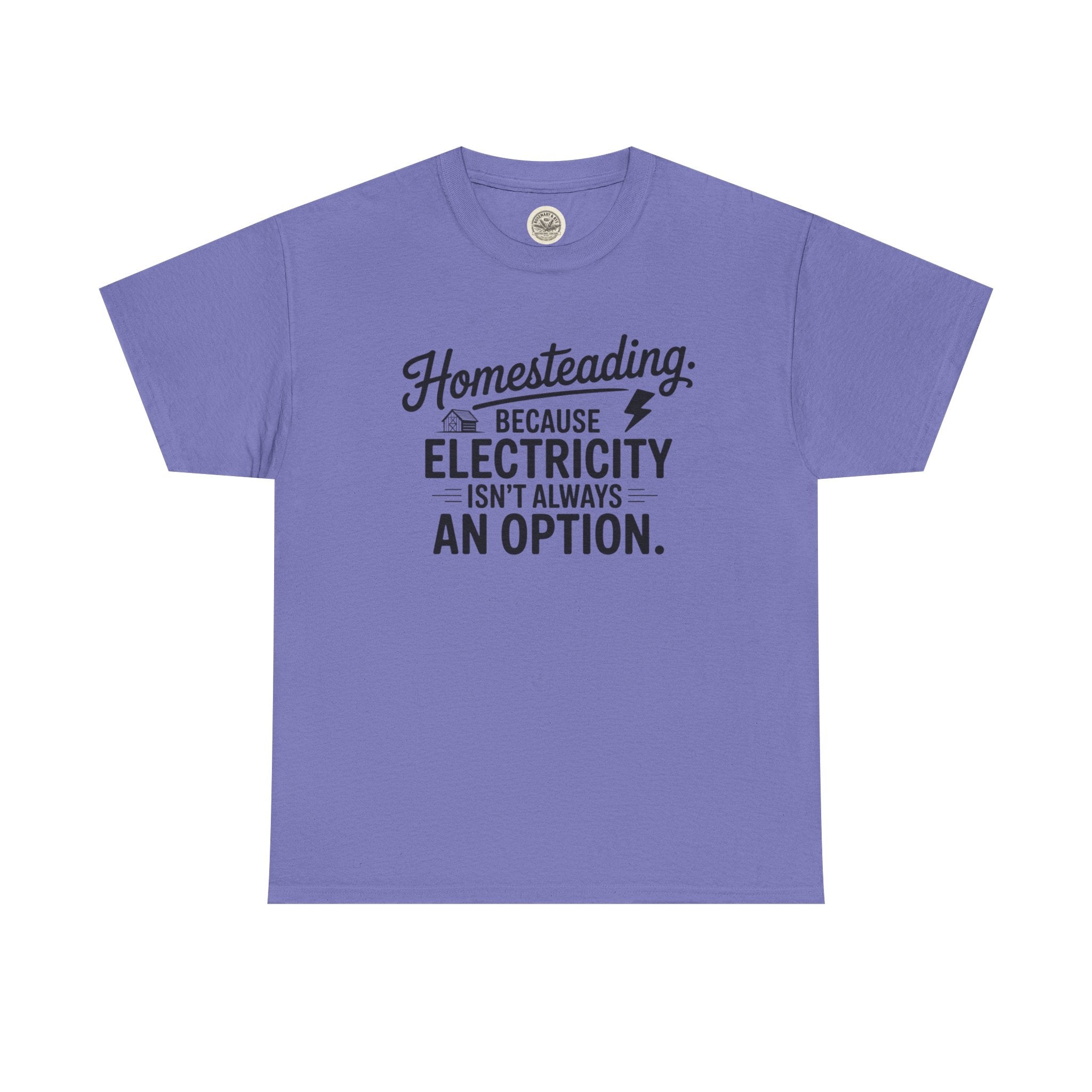 Homesteading Tee — "Because Electricity Isn't Always an Option" Cotton T-Shirt