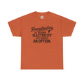 Homesteading Tee — "Because Electricity Isn't Always an Option" Cotton T-Shirt
