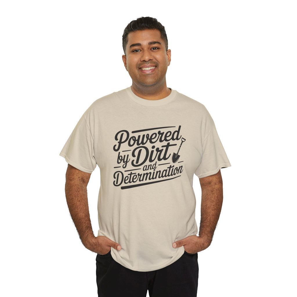 Gardening T-Shirt — "Powered by Dirt and Determination"