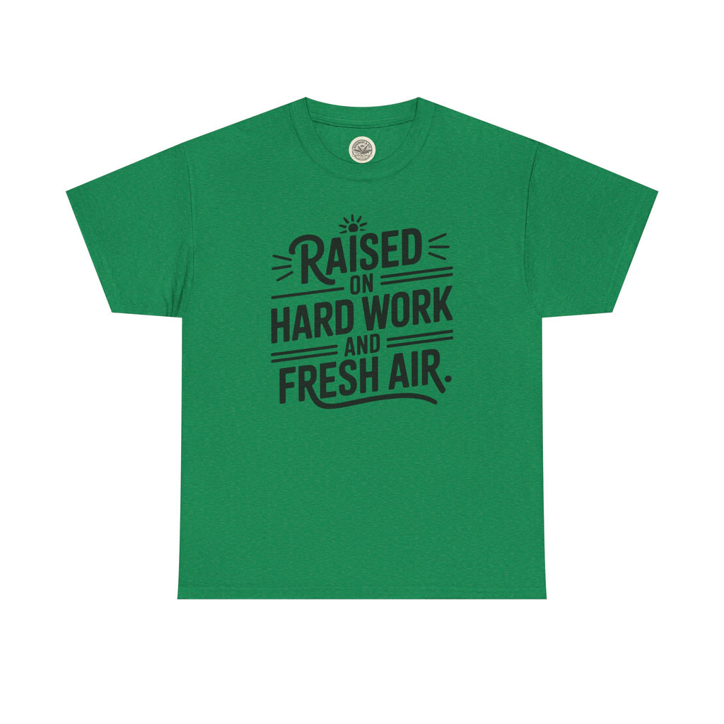 Raised on Hard Work and Fresh Air T-Shirt