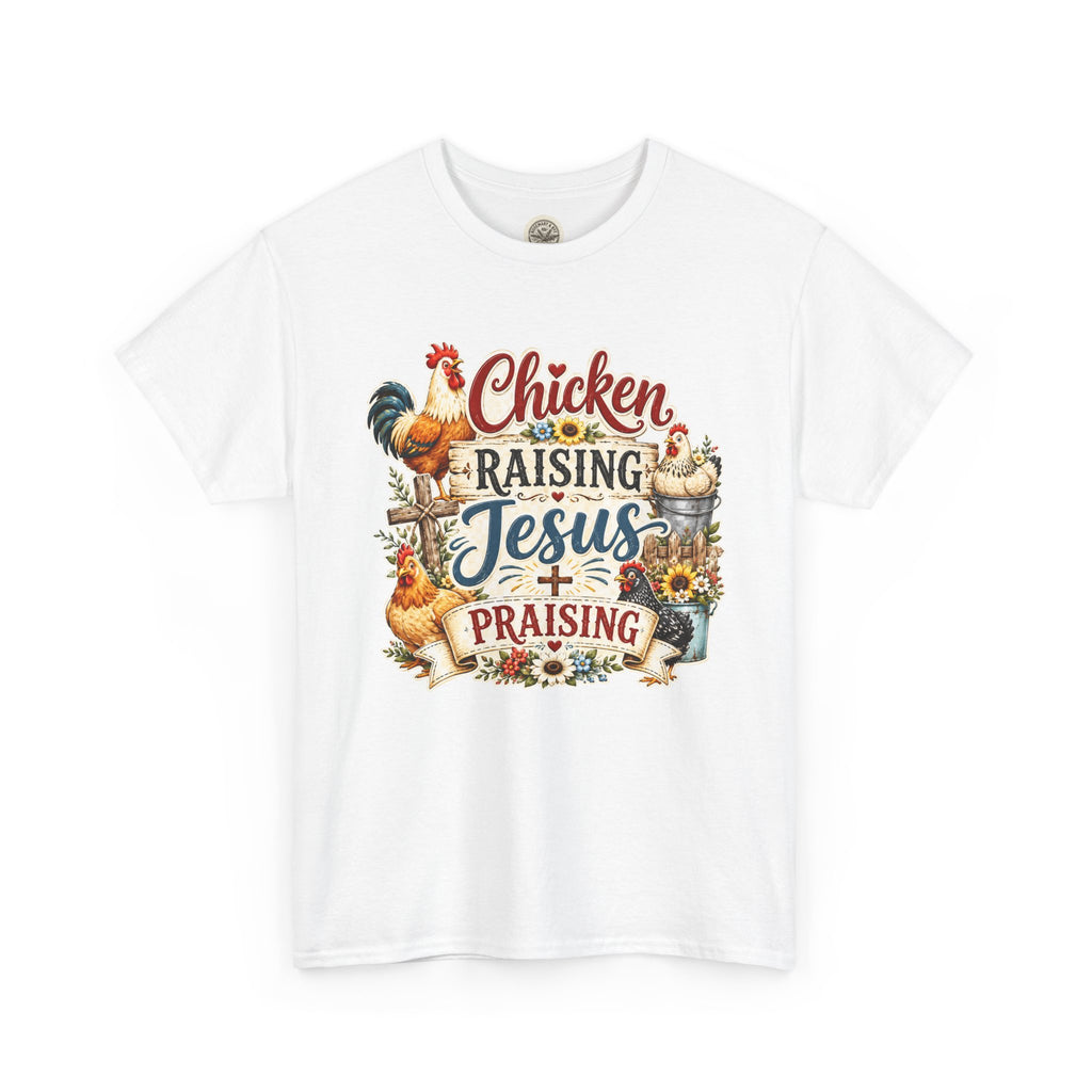 Chicken Raising Jesus Praising T-Shirt — Farm Faith Graphic Tee