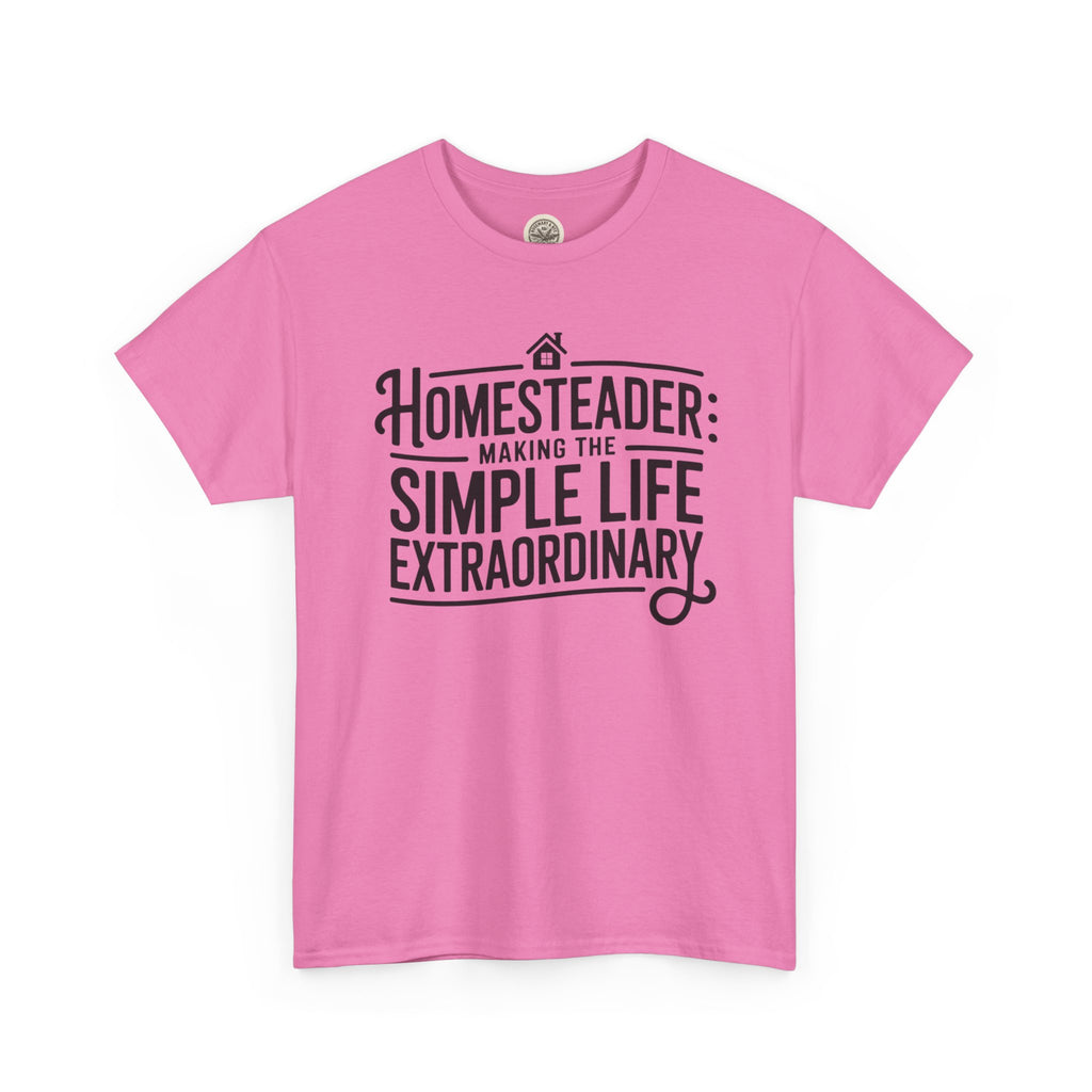 Homesteader T‑Shirt — "Making the Simple Life Extraordinary" Rustic Farmhouse Tee