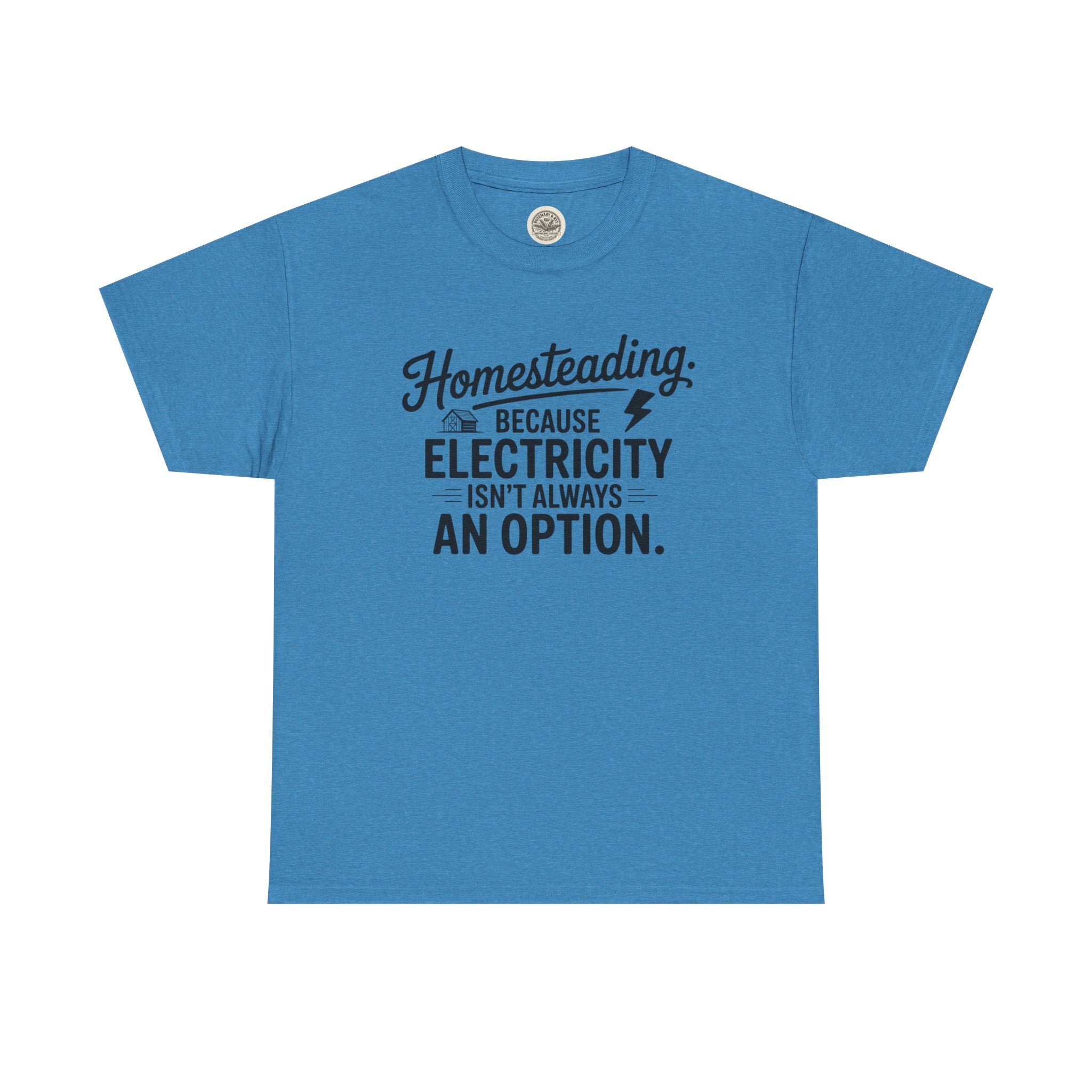 Homesteading Tee — "Because Electricity Isn't Always an Option" Cotton T-Shirt