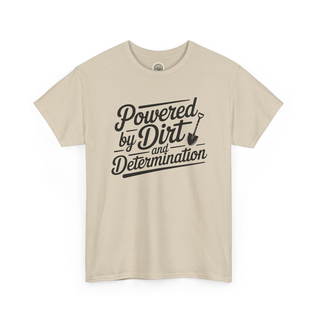 Gardening T-Shirt — "Powered by Dirt and Determination"