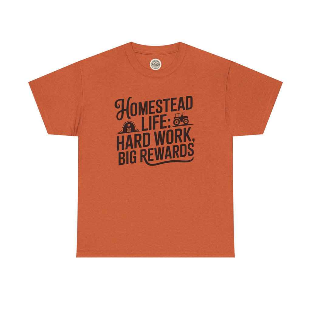 Homestead Life T-Shirt — “Homestead Life: Hard Work, Big Rewards” Farm Tee