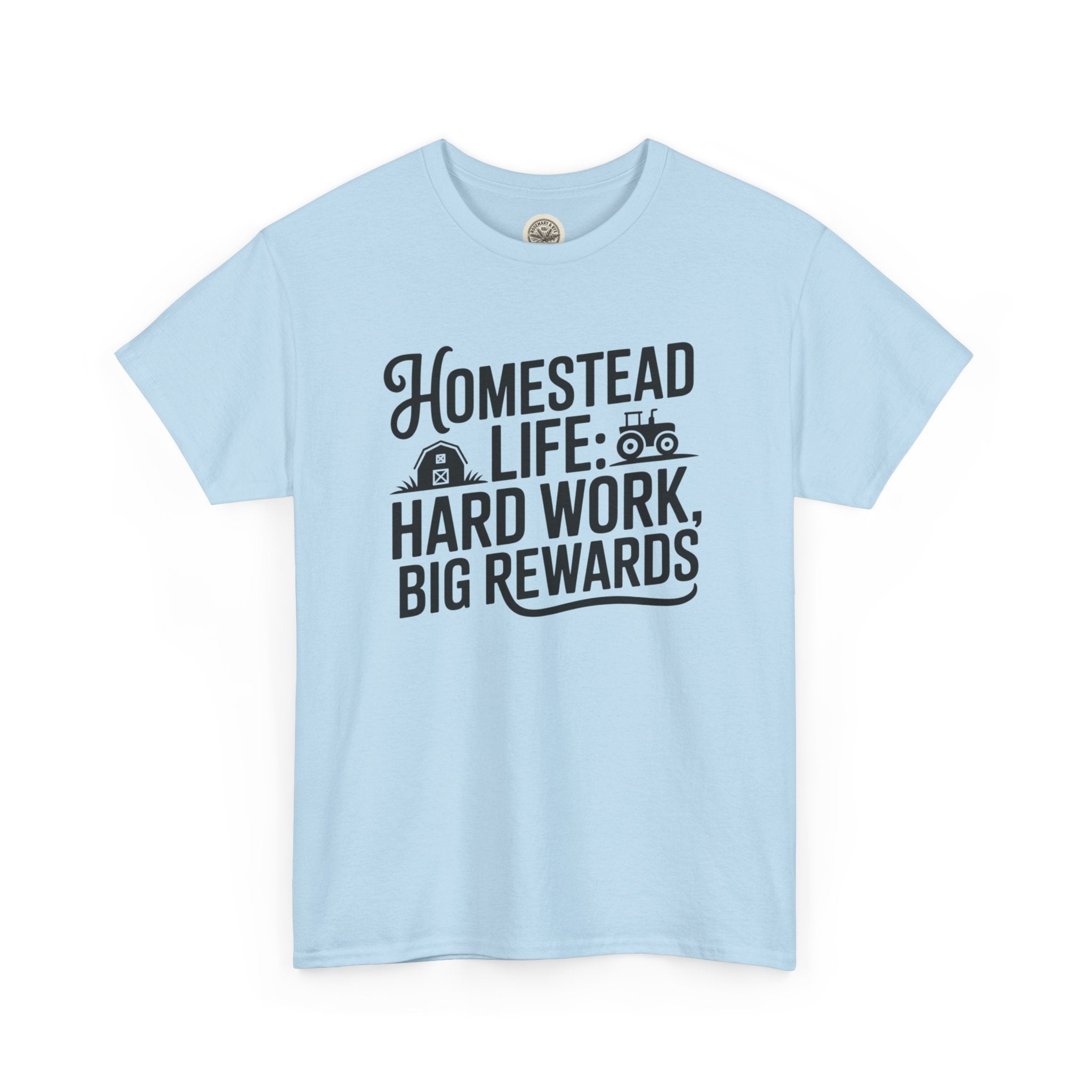 Homestead Life T-Shirt — “Homestead Life: Hard Work, Big Rewards” Farm Tee