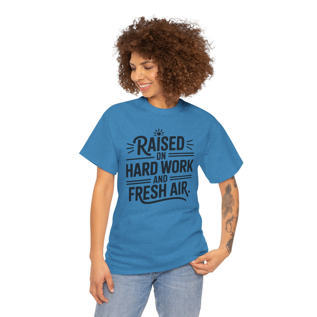 Raised on Hard Work and Fresh Air T-Shirt