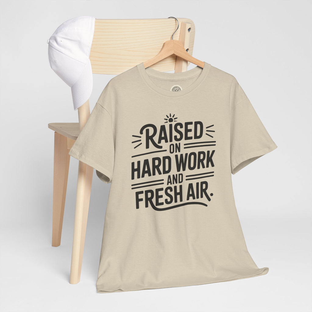 Raised on Hard Work and Fresh Air T-Shirt