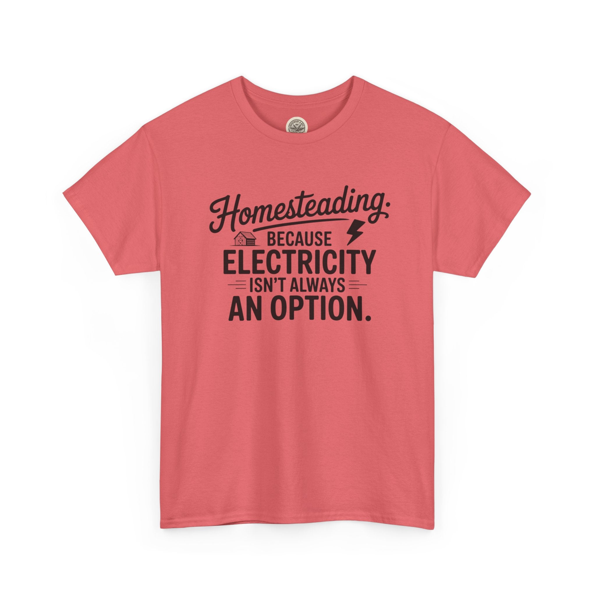 Homesteading Tee — "Because Electricity Isn't Always an Option" Cotton T-Shirt