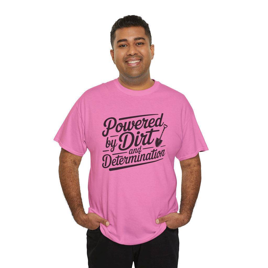 Gardening T-Shirt — "Powered by Dirt and Determination"
