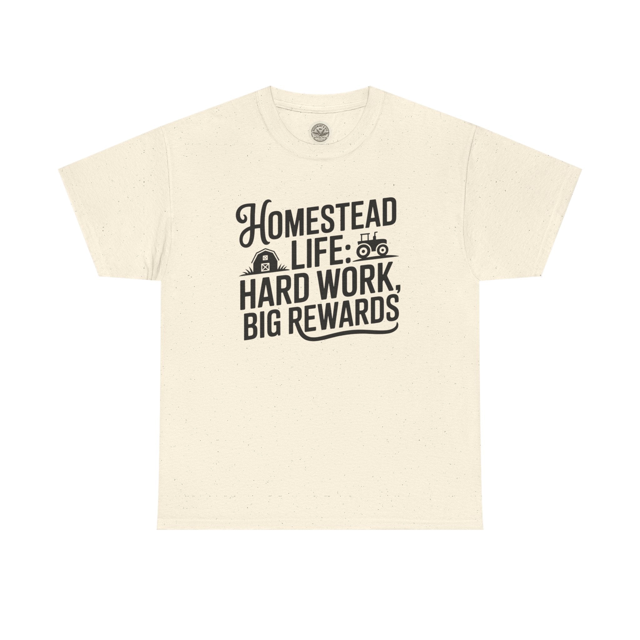 Homestead Life T-Shirt — “Homestead Life: Hard Work, Big Rewards” Farm Tee