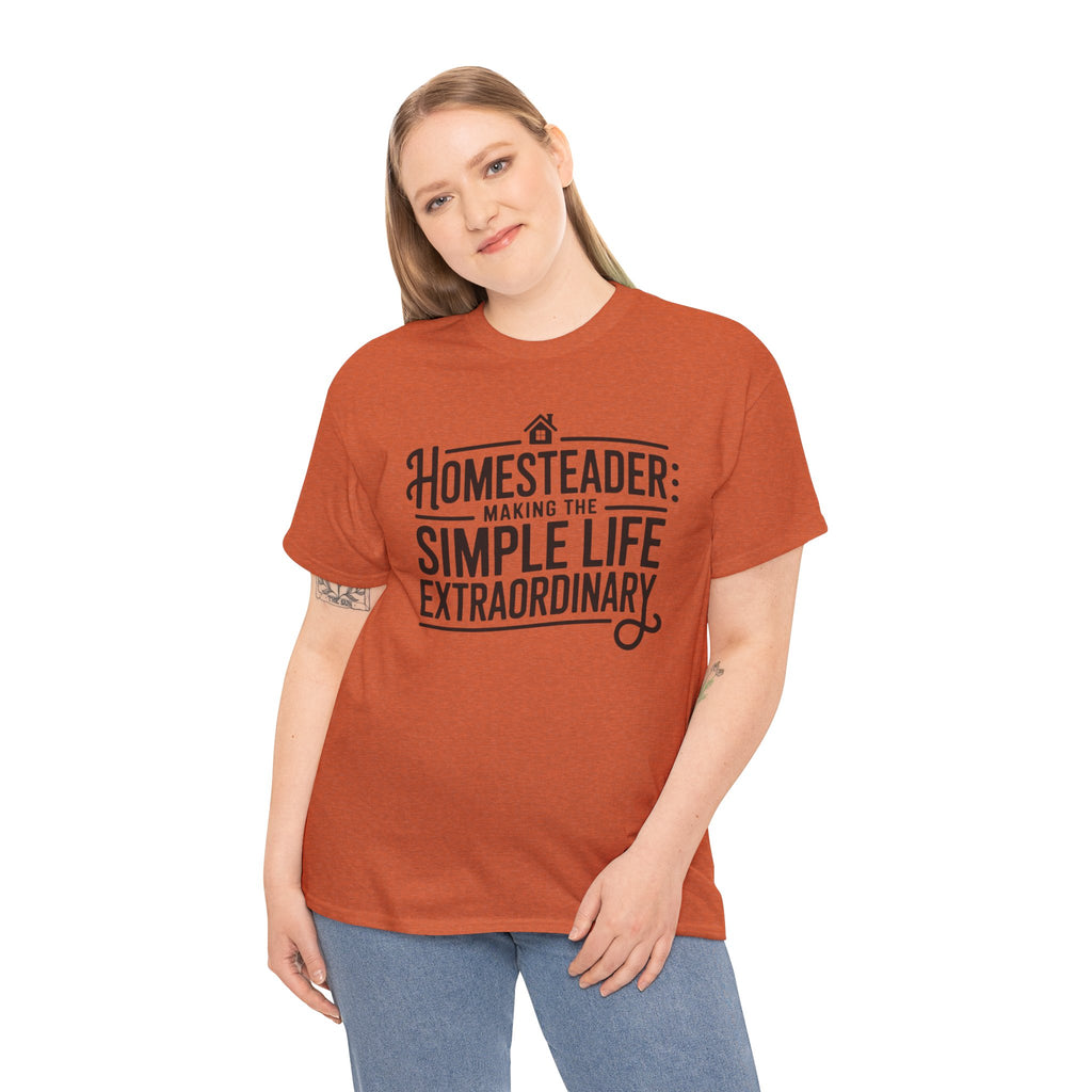 Homesteader T‑Shirt — "Making the Simple Life Extraordinary" Rustic Farmhouse Tee