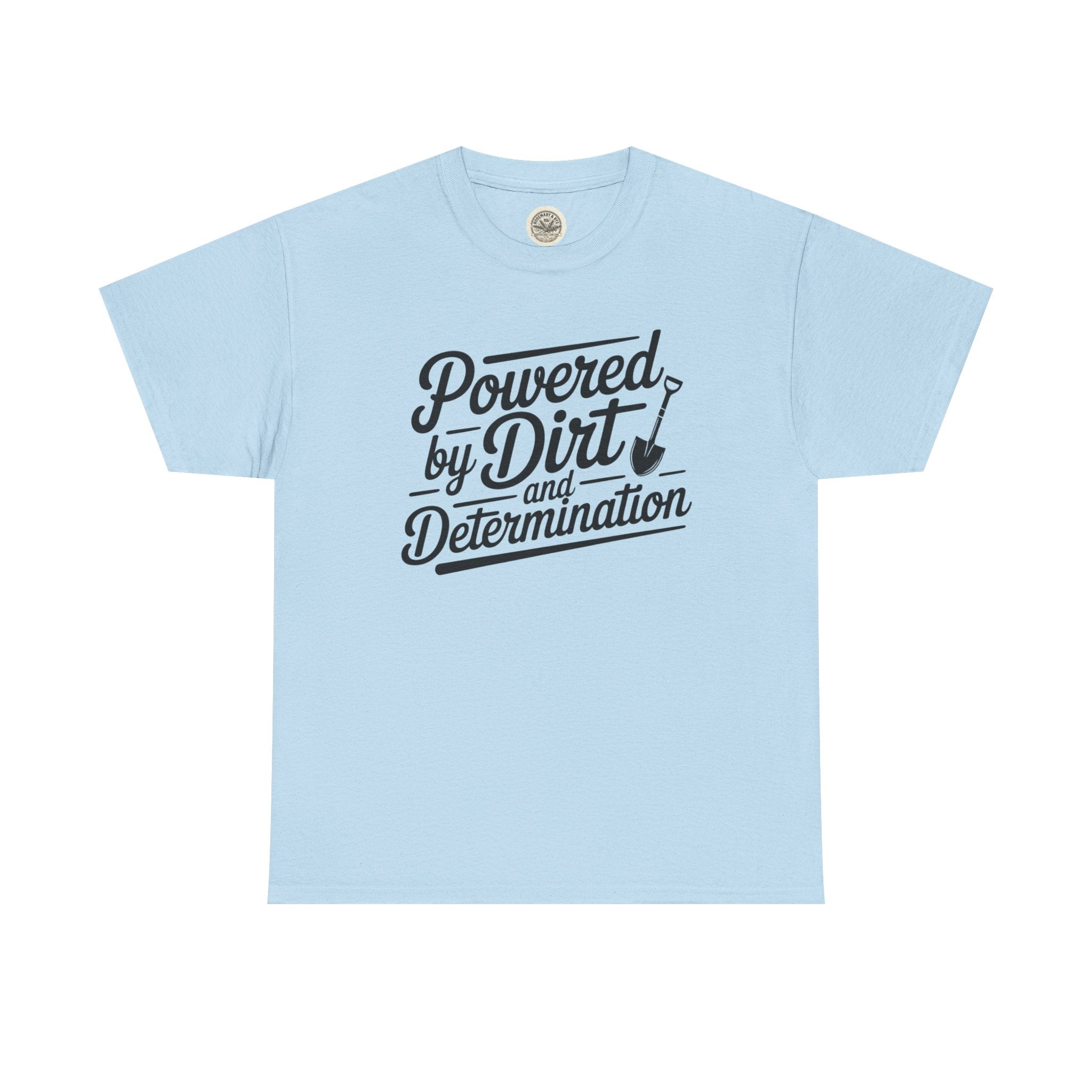 Gardening T-Shirt — "Powered by Dirt and Determination"